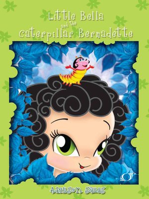 cover image of Little Bella and the Caterpillar Bernadette